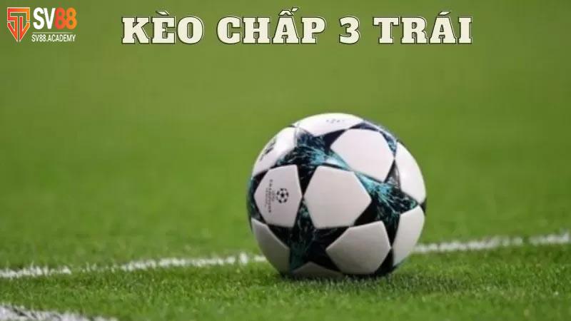 Những kinh nghiệm soi kèo chấp 3 trái chính xác nhất tại SV88 4 Kèo chấp 3 trái tại SV88